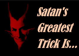 Satans greatest trick